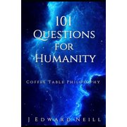 Coffee Table Philosophy: 101 Questions for Humanity: Coffee Table Philosophy (Paperback)