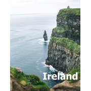 Ireland: Coffee Table Photography Travel Picture Book Album Of An Irish Island Country And Dublin City Large Size Photos Cover (Paperback)